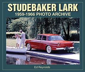 Studebaker Lark 1959-1966 Photo Archive by Ed Reynolds, 9781583883273