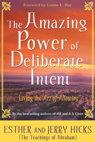 The Amazing Power of Deliberate Intent (Living the Art of Allowing) by Esther Hicks, Jerry Hicks, 9781401906962