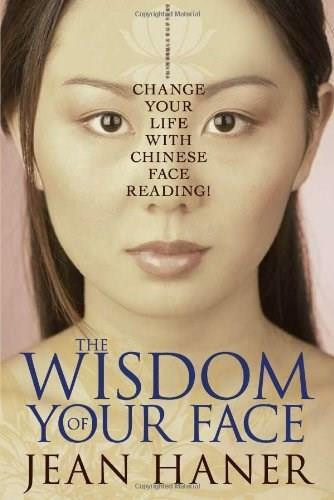 The Wisdom of Your Face (Change Your Life with Chinese Face Reading!) by Jean Haner, 9781401917555