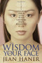 The Wisdom of Your Face (Change Your Life with Chinese Face Reading!) by Jean Haner, 9781401917555