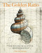 The Golden Ratio (The Divine Beauty of Mathematics) by Gary B. Meisner, Rafael Araujo, 9781631064869