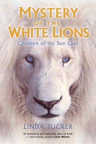 Mystery of the White Lions (Children of the Sun God) by Linda Tucker, 9781401927219