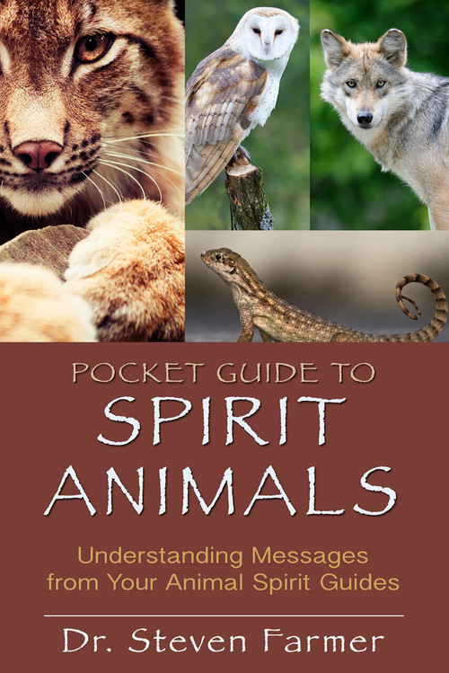 Pocket Guide to Spirit Animals (Understanding Messages from Your Animal Spirit Guides) (Miniature Edition) by Steven D. Farmer, 9781401939656