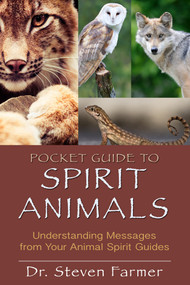 Pocket Guide to Spirit Animals (Understanding Messages from Your Animal Spirit Guides) by Steven D. Farmer, PhD, 9781401939656