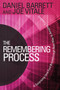 The Remembering Process (A Surprising (and Fun) Breakthrough New Way to Amazing Creativity) - 9781401941604 by Daniel Barrett, Joe Vitale, Gay Hendriks, PHD, 9781401941604