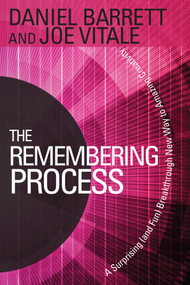 The Remembering Process (A Surprising (and Fun) Breakthrough New Way to Amazing Creativity) - 9781401941604 by Daniel Barrett, Joe Vitale, Gay Hendriks, PHD, 9781401941604