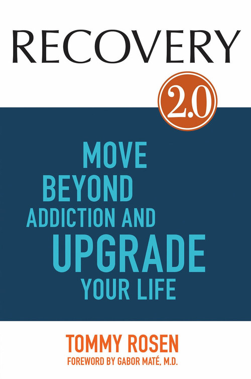 RECOVERY 2.0 (Move Beyond Addiction and Upgrade Your Life) by Tommy Rosen, 9781401944483