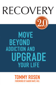 RECOVERY 2.0 (Move Beyond Addiction and Upgrade Your Life) by Tommy Rosen, 9781401944483