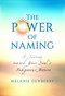 The Power of Naming (A Journey toward Your Soul's Indigenous Nature) by Melanie Dewberry, 9781401950019