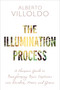 The Illumination Process (A Shamanic Guide to Transforming Toxic Emotions into Wisdom, Power, and Grace) by Dr. Alberto Villoldo, 9781401953546
