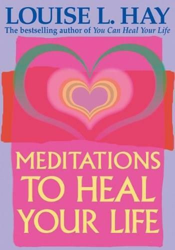 Meditations to Heal Your Life by Louise Hay, 9781561706891