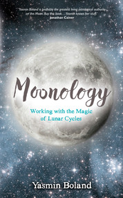 Moonology (Working with the Magic of Lunar Cycles) by Yasmin Boland, 9781781807422
