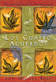 Los cuatro acuerdos (Una guia practica para la libertad personal, The Four Agreements, Spanish-Language Edition) by Don Miguel Ruiz, Janet Mills, 9781878424365