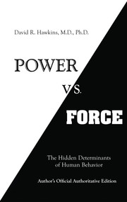 Power vs. Force by David R. Hawkins, MD/PHD, 9781401945077