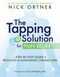 The Tapping Solution for Pain Relief (A Step-by-Step Guide to Reducing and Eliminating Chronic Pain) by Nick Ortner, 9781401945251