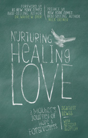 Nurturing Healing Love (A Mother's Journey of Hope and Forgiveness) by Scarlett Lewis, Natasha Stoynoff, 9781401945862
