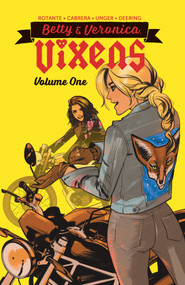 Betty & Veronica: Vixens Vol. 1 by Jamie L. Rotante, Eva Cabrera, 9781682558997