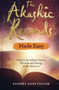 The Akashic Records Made Easy (Unlock the Infinite Power, Wisdom and Energy of the Universe) by Sandra Anne Taylor, 9781788172103