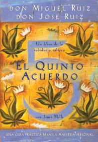El quinto acuerdo (Una guía práctica para la maestría personal) by Don Miguel Ruiz, Don Jose Ruiz, Janet Mills, 9781878424693