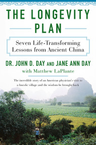 The Longevity Plan (Seven Life-Transforming Lessons from Ancient China) - 9780062319821 by John D. Day, M.D., Jane Ann Day, Matthew LaPlante