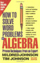 How to Solve Word Problems in Algebra, 2nd Edition by Timothy E. Johnson, Mildred Johnson, 9780071343077