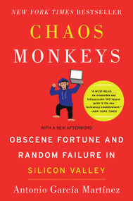 Chaos Monkeys (Obscene Fortune and Random Failure in Silicon Valley) - 9780062458209 by Antonio Garcia Martinez, 9780062458209