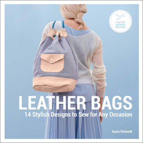 Leather Bags (14 Stylish Designs to Sew for Any Occasion) by Kasia Ehrhardt, 9781454710622