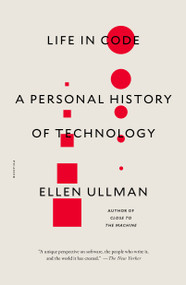 Life in Code (A Personal History of Technology) - 9781250181695 by Ellen Ullman, 9781250181695