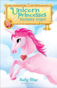 Unicorn Princesses 8: Feather's Flight by Emily Bliss, Sydney Hanson, 9781681199290