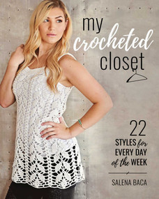 My Crocheted Closet (22 Styles for Every Day of the Week) by Salena Baca, 9780811718066