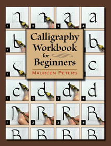 Calligraphy Workbook for Beginners by Maureen Peters, 9780811719957