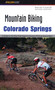 Mountain Biking Colorado Springs by David Crowell, 9780762726585