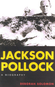 Jackson Pollock (A Biography) by Deborah Solomon, 9780815411826