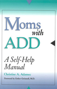 Moms with ADD (A Self-Help Manual) by Christine Adamec, 9780878331758