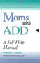 Moms with ADD (A Self-Help Manual) by Christine Adamec, 9780878331758