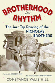 Brotherhood In Rhythm (The Jazz Tap Dancing of the Nicholas Brothers) by Constance Valis Hill, 9780815412151