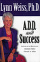 A.D.D. and Success by Lynn Weiss, 9780878339945