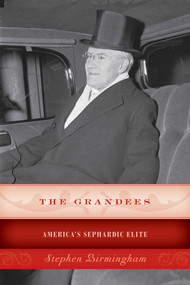 The Grandees (America's Sephardic Elite) by Stephen Birmingham, 9781493024681
