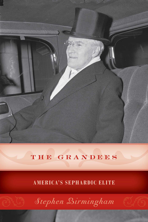 The Grandees (America's Sephardic Elite) by Stephen Birmingham, 9781493024681
