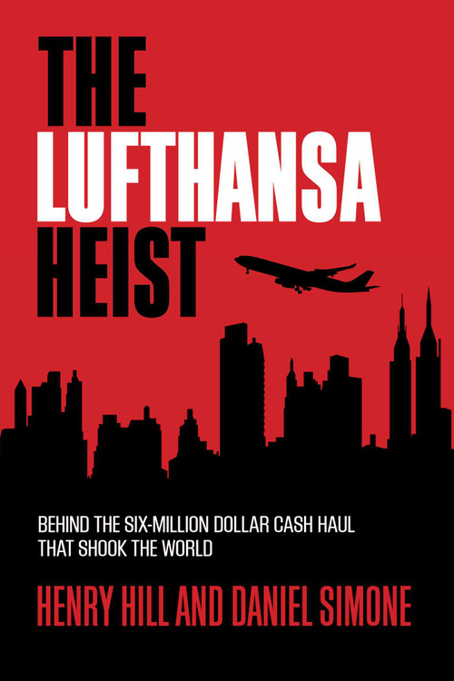 The Lufthansa Heist (Behind the Six-Million-Dollar Cash Haul That Shook the World) - 9781493008490 by Henry Hill, Daniel Simone, 9781493008490
