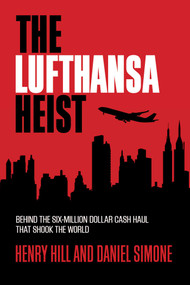 The Lufthansa Heist (Behind the Six-Million-Dollar Cash Haul That Shook the World) - 9781493008490 by Henry Hill, Daniel Simone, 9781493008490