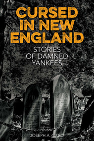 Cursed in New England (More Stories of Damned Yankees) by Joseph A. Citro, 9781493032242