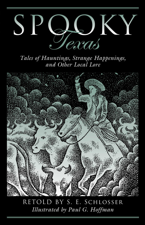 Spooky Texas (Tales Of Hauntings, Strange Happenings, And Other Local Lore) by S. E. Schlosser, Paul G. Hoffman, 9781493032471
