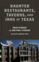 Haunted Restaurants, Taverns, and Inns of Texas by Robert Wlodarski, Courtney Oppel, Anne Powell Wlodarski, 9781493032495