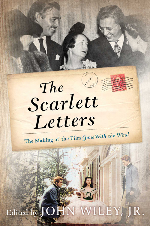 The Scarlett Letters (The Making of the Film Gone With the Wind) - 9781493033546 by John Wiley, 9781493033546