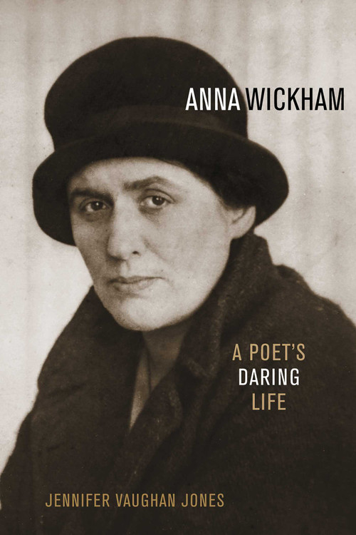 Anna Wickham (A Poet's Daring Life) by Jennifer Vaughan Jones, 9781568332536