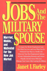 Jobs and the Military Spouse (Married, Mobile, and Motivated For the New Job Market) by Janet I. Farley, 9781570230738