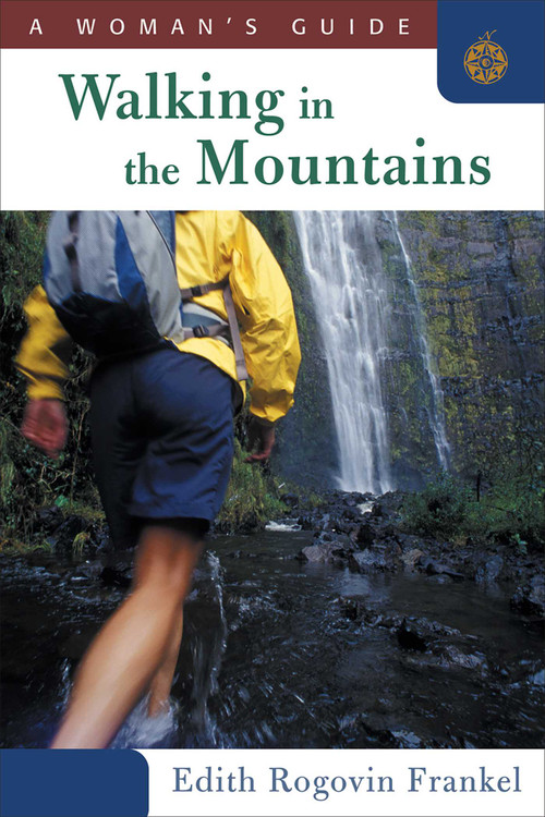 Walking in the Mountains (A Woman's Guide) by Edith Rogovin Frankel, 9781586671013