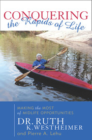 Conquering the Rapids of Life (Making the Most of Midlife Opportunities) by Ruth K. Westheimer, Pierre A. Lehu, 9781589790124