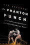The Phantom Punch (The Story Behind Boxing's Most Controversial Bout) by Rob Sneddon, 9781608933655
